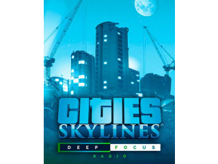 CITIES: SKYLINES - DEEP FOCUS RADIO